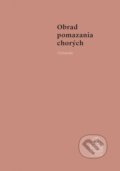 Kniha: Obrad pomazania chorých (Spolok svätého Vojtecha). Spolok svätého Vojtecha, 2017 Kniha: Obrad pomazania chorých (Spolok svätého Vojtecha). Spolok svätého Vojtecha, 2017