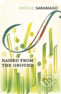 Kniha: Raised From The Ground (José Saramago). Vintage, 2018 Kniha: Raised From The Ground (José Saramago). Vintage, 2018