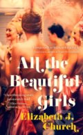 Kniha: All The Beautiful Girls (Elizabeth J. Church). Fourth Estate, 2018 Kniha: All The Beautiful Girls (Elizabeth J. Church). Fourth Estate, 2018