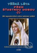 Kniha: Těžká léta před šťastnou dobou IV. (František Mráček). Verité, 2018 Kniha: Těžká léta před šťastnou dobou IV. (František Mráček). Verité, 2018