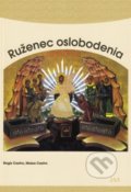 Kniha: Ruženec oslobodenia (Regis Castro a Maisa Castro). Jas Zvolen, 2006 Kniha: Ruženec oslobodenia (Regis Castro a Maisa Castro). Jas Zvolen, 2006