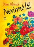 Kniha: Nevinné lži (Dana Hlavatá). Naše vojsko CZ, 2018 Kniha: Nevinné lži (Dana Hlavatá). Naše vojsko CZ, 2018