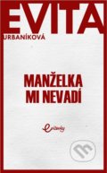 Kniha: Manželka mi nevadí (Eva Urbaníková). MAFRA Slovakia, 2018 Kniha: Manželka mi nevadí (Eva Urbaníková). MAFRA Slovakia, 2018