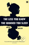 Kniha: The Less You Know The Sounder You Sleep (Juliet Butler). Fourth Estate, 2018 Kniha: The Less You Know The Sounder You Sleep (Juliet Butler). Fourth Estate, 2018