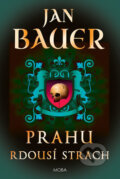 Kniha: Prahu rdousí strach (Jan Bauer). Moba, 2018 Kniha: Prahu rdousí strach (Jan Bauer). Moba, 2018