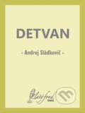 Detvan - Andrej Sládkovič, Petit Press