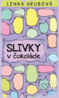 Kniha: Slivky v čokoláde (Lenka Hrubová), 2018 Kniha: Slivky v čokoláde (Lenka Hrubová), 2018