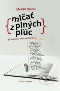 Kniha: Mlčať z plných pľúc (Marián Grupač). Matica slovenská, 2018 Kniha: Mlčať z plných pľúc (Marián Grupač). Matica slovenská, 2018