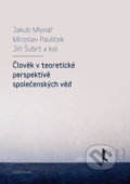 Člověk v teoretické perspektivě společenských věd - Jakub Mlynář, Univerzita Karlova v Praze, 2018