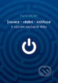 Kniha: Inovace - vědění - instituce (Karel Müller). Univerzita Karlova v Praze, 2018 Kniha: Inovace - vědění - instituce (Karel Müller). Univerzita Karlova v Praze, 2018