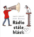 Kniha: Rádio stále hlásí (Jiří Slíva). Knižní klub, 2018 Kniha: Rádio stále hlásí (Jiří Slíva). Knižní klub, 2018