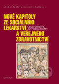 Kniha: Nové kapitoly ze sociálního lékařství a veřejného zdravotnictví (Libuše Čeledová). Univerzita Karlova v Praze, 2018 Kniha: Nové kapitoly ze sociálního lékařství a veřejného zdravotnictví (Libuše Čeledová). Univerzita Karlova v Praze, 2018