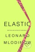 Kniha: Elastic (Leonard Mlodinow). Random House, 2018 Kniha: Elastic (Leonard Mlodinow). Random House, 2018
