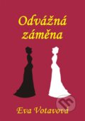 E-kniha: Odvážná záměna (Eva Votavová), 2013 E-kniha: Odvážná záměna (Eva Votavová), 2013