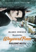 E-kniha: Mestečko Wayward Pines: Posledné mesto (Blake Crouch), 2018 E-kniha: Mestečko Wayward Pines: Posledné mesto (Blake Crouch), 2018