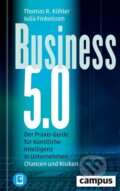 Kniha: Business 5.0 (Thomas R. Köhler). Campus Verlag, 2024 Kniha: Business 5.0 (Thomas R. Köhler). Campus Verlag, 2024