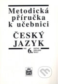 Kniha: Metodická příručka k učebnici Český jazyk pro 6.ročník základní školy (Vlastimil Styblík). SPN - pedagogické nakladatelství Kniha: Metodická příručka k učebnici Český jazyk pro 6.ročník základní školy (Vlastimil Styblík). SPN - pedagogické nakladatelství
