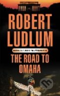 Kniha: The Road to Omaha (Robert Ludlum). Orion, 2004 Kniha: The Road to Omaha (Robert Ludlum). Orion, 2004