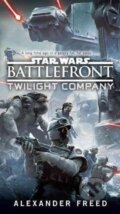 Kniha: Battlefront: Twilight Company (Star Wars) (Alexander Freed). Del Rey, 2016 Kniha: Battlefront: Twilight Company (Star Wars) (Alexander Freed). Del Rey, 2016