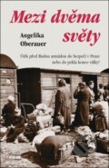 Kniha: Mezi dvěma světy (Angelika Oberauer). Víkend, 2025 Kniha: Mezi dvěma světy (Angelika Oberauer). Víkend, 2025