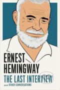 Kniha: The Last Interview and Other Conversations (Ernest Hemingway). , 2016 Kniha: The Last Interview and Other Conversations (Ernest Hemingway). , 2016