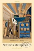 Kniha: Nature's Metaphysics (Alexander Bird). OUP Oxford, 2010 Kniha: Nature's Metaphysics (Alexander Bird). OUP Oxford, 2010