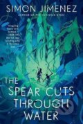 Kniha: The Spear Cuts Through Water (Simon Jimenez). Random House, 2023 Kniha: The Spear Cuts Through Water (Simon Jimenez). Random House, 2023