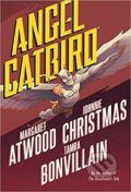 Kniha: The Complete Angel Catbird (Johnnie Christmas, Margaret Atwood a Tamra Bonvillain). Folio, 2018 Kniha: The Complete Angel Catbird (Johnnie Christmas, Margaret Atwood a Tamra Bonvillain). Folio, 2018