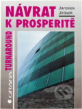 Kniha: Návrat k prosperitě (Jaroslav Antonín Jirásek). Grada Kniha: Návrat k prosperitě (Jaroslav Antonín Jirásek). Grada