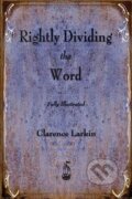 Kniha: Rightly Dividing the Word (Clarence Larkin). Merchant Books, 2012 Kniha: Rightly Dividing the Word (Clarence Larkin). Merchant Books, 2012