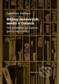 Kniha: Dějiny masových médií v číslech (Ladislav Pištora). Karolinum, 2025 Kniha: Dějiny masových médií v číslech (Ladislav Pištora). Karolinum, 2025