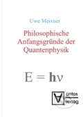 Kniha: Philosophische Anfangsgründe der Quantenphysik (Uwe Meixner). De Gruyter, 2008 Kniha: Philosophische Anfangsgründe der Quantenphysik (Uwe Meixner). De Gruyter, 2008