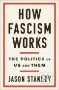 Kniha: How Fascism Works (Jason Stanley). , 2018 Kniha: How Fascism Works (Jason Stanley). , 2018