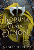 Kniha: Koruna vládce démonů (Madeleine Eliot). Mystery Press, 2025 Kniha: Koruna vládce démonů (Madeleine Eliot). Mystery Press, 2025