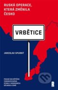 Kniha: Vrbětice: ruská operace, která změnila Česko (Jaroslav Spurný), 2025 Kniha: Vrbětice: ruská operace, která změnila Česko (Jaroslav Spurný), 2025