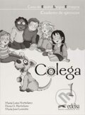 Kniha: Colega 1 Cuaderno de ejercicios (Elena Hortelano González). Edelsa, 2012 Kniha: Colega 1 Cuaderno de ejercicios (Elena Hortelano González). Edelsa, 2012