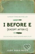 Kniha: I Before E (Except After C) (Judy Parkinson). Michael O'Mara Books Ltd, 2011 Kniha: I Before E (Except After C) (Judy Parkinson). Michael O'Mara Books Ltd, 2011
