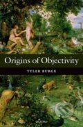 Kniha: ORIGINS OF OBJECTIVITY P (Burge). , 2010 Kniha: ORIGINS OF OBJECTIVITY P (Burge). , 2010
