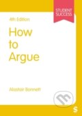 Kniha: How to Argue (Alastair Bonnett). Sage Publications, 2023 Kniha: How to Argue (Alastair Bonnett). Sage Publications, 2023