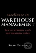 Kniha: Excellence in Warehouse Management (Stuart Emmett). John Wiley & Sons, 2005 Kniha: Excellence in Warehouse Management (Stuart Emmett). John Wiley & Sons, 2005