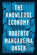 Kniha: The Knowledge Economy (Roberto Mangabeira Unger). Verso, 2022 Kniha: The Knowledge Economy (Roberto Mangabeira Unger). Verso, 2022