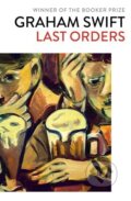 Kniha: Last Orders (Graham Swift). Simon & Schuster, 2019 Kniha: Last Orders (Graham Swift). Simon & Schuster, 2019