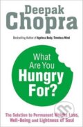 Kniha: What are You Hungry For? (Deepak Chopra). Ebury Publishing Kniha: What are You Hungry For? (Deepak Chopra). Ebury Publishing
