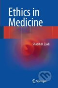 Kniha: Ethics in Medicine (Shabih H. Zaidi). Springer International Publishing, 2013 Kniha: Ethics in Medicine (Shabih H. Zaidi). Springer International Publishing, 2013