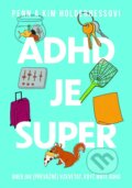 Kniha: ADHD je super (Kim Holderness a Penn Holderness). Esence, 2026 Kniha: ADHD je super (Kim Holderness a Penn Holderness). Esence, 2026