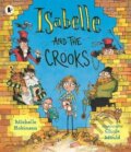 Kniha: Isabelle and the Crooks (Michelle Robinson). Walker books, 2023 Kniha: Isabelle and the Crooks (Michelle Robinson). Walker books, 2023