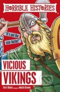 Kniha: Horrible Histories: Vicious Vikings (Terry Deary). Scholastic, 2016 Kniha: Horrible Histories: Vicious Vikings (Terry Deary). Scholastic, 2016