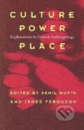 Kniha: Culture, Power, Place (Akhil Gupta). , 1997 Kniha: Culture, Power, Place (Akhil Gupta). , 1997
