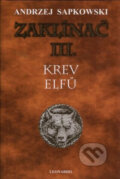 Kniha: Zaklínač III. : Krev elfů (Andrzej Sapkowski). Leonardo, 2016 Kniha: Zaklínač III. : Krev elfů (Andrzej Sapkowski). Leonardo, 2016