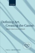 Kniha: Defining Art, Creating the Canon (Paul Crowther). OUP Oxford, 2011 Kniha: Defining Art, Creating the Canon (Paul Crowther). OUP Oxford, 2011